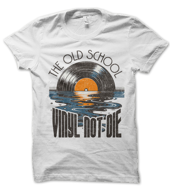 Tee Shirt Old School Vinyl Not DIE !