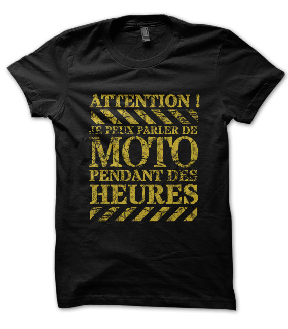 Tee Shirt Attention Je peux parler Moto pendant des Heures !