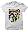 Tee Shirt Living the Dirty LIFE