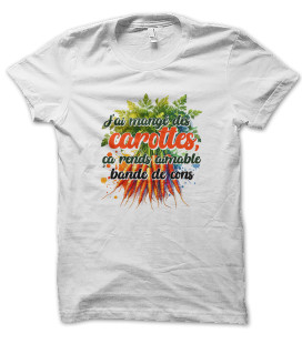 Tee Shirt J'ai mangé des carottes, ça rend aimable , bande de cons